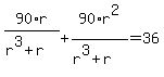 90%2F%28r%5E3%2Br%29%2Ar%2B90%2F%28r%5E3%2Br%29%2Ar%5E2=36