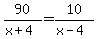 90%2F%28x%2B4%29=10%2F%28x-4%29