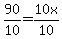 90%2F10=10x%2F10