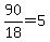 90%2F18=5