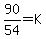 90%2F54+=+K