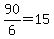 90%2F6=15