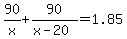 90%2Fx%2B90%2F%28x-20%29+=+1.85