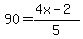 90=%284x-2%29%2F5