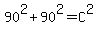 90%5E2%2B90%5E2=C%5E2