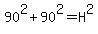 90%5E2%2B90%5E2=H%5E2