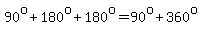 90%5Eo%2B180%5Eo%2B180%5Eo=90%5Eo%2B360%5Eo