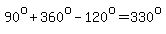 90%5Eo%2B360%5Eo-120%5Eo=330%5Eo