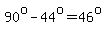 90%5Eo-44%5Eo=46%5Eo