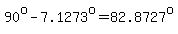 90%5Eo-7.1273%5Eo=82.8727%5Eo