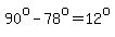 90%5Eo-78%5Eo=12%5Eo