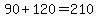 90+%2B+120+=+210