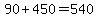 90+%2B+450+=+540