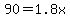 90+=++1.8x