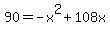 90+=+-x%5E2+%2B+108x