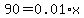 90+=+0.01%2Ax