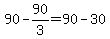 90+-+90%2F3+=+90+-+30