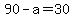 90-a=30
