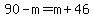 90-m=m%2B46