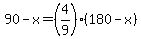 90-x=%284%2F9%29%28180-x%29