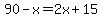 90-x=2x%2B15