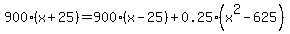 900%28x%2B25%29=900%28x-25%29%2B0.25%28x%5E2-625%29