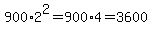 900%2A+2%5E2=900%2A4=3600+