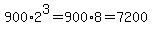 900%2A+2%5E3=900%2A8=7200+