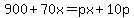 900%2B70x=px%2B10p