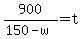900%2F%28150-w%29+=+t