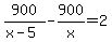 900%2F%28x-5%29+-+900%2Fx+=+2