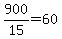 900%2F15=60