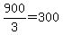 900%2F3=300