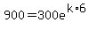 900=300e%5E%28k%2A6%29