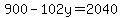 900-102y=2040