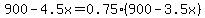 900-4.5x=0.75%28900-3.5x%29