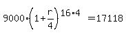 9000%281%2Br%2F4%29%5E%2816%2A4%29=17118