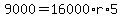 9000=16000%2Ar%2A5