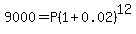 9000=P%281%2B0.02%29%5E12