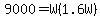 9000=W%281.6W%29