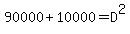 90000%2B10000=D%5E2