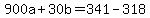 900a%2B30b=341-318