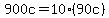 900c+=+10%2A%2890c%29