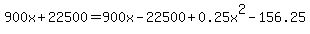 900x%2B22500=900x-22500%2B0.25x%5E2-156.25%29