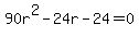 90r%5E2-24r-24+=+0