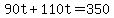 90t+%2B+110t+=+350