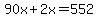 90x%2B2x=552