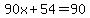90x%2B54=90