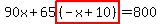 90x%2B65highlight%28%28-x%2B10%29%29=800