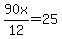 90x%2F12=25
